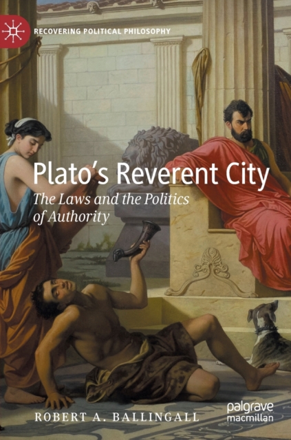 Plato’s Reverent City : The Laws and the Politics of Authority, Hardback Book