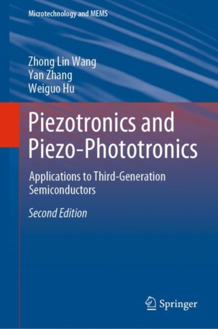 Piezotronics and Piezo-Phototronics : Applications to Third-Generation Semiconductors, Hardback Book