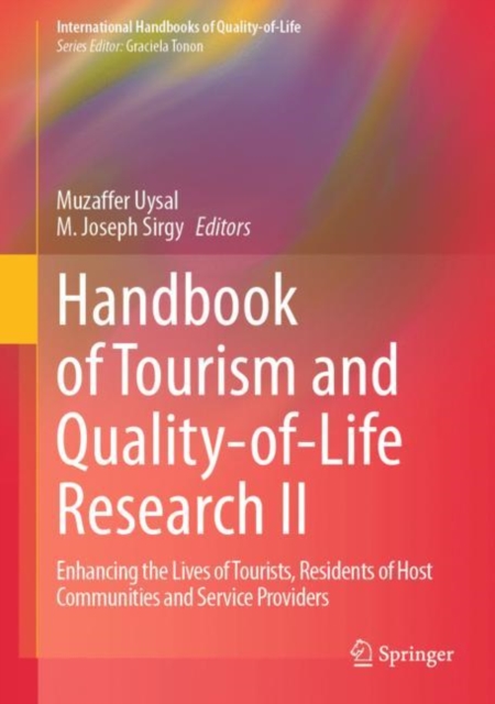 Handbook of Tourism and Quality-of-Life Research II : Enhancing the Lives of Tourists, Residents of Host Communities and Service Providers, Hardback Book
