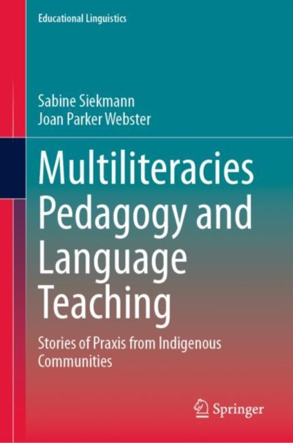 Multiliteracies Pedagogy and Language Teaching : Stories of Praxis from Indigenous Communities, Hardback Book