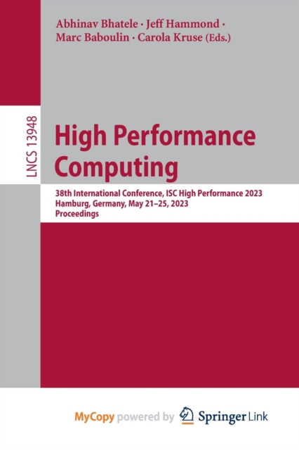 High Performance Computing : 38th International Conference, ISC High Performance 2023, Hamburg, Germany, May 21-25, 2023, Proceedings, Paperback Book
