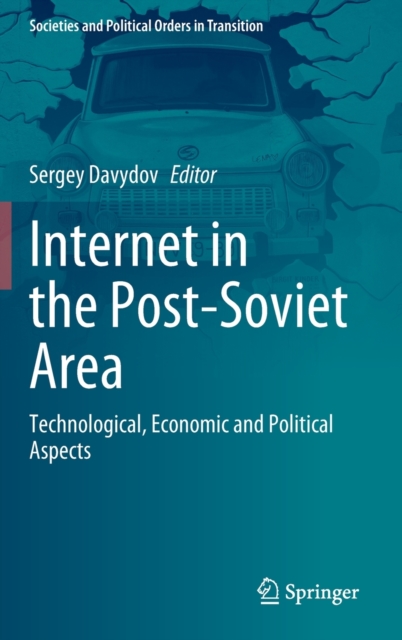 Internet in the Post-Soviet Area : Technological, Economic and Political Aspects, Hardback Book