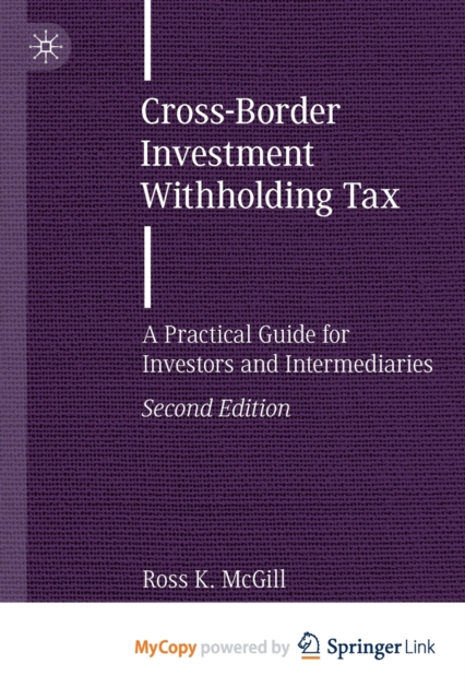 Cross-Border Investment Withholding Tax : A Practical Guide for Investors and Intermediaries, Paperback Book