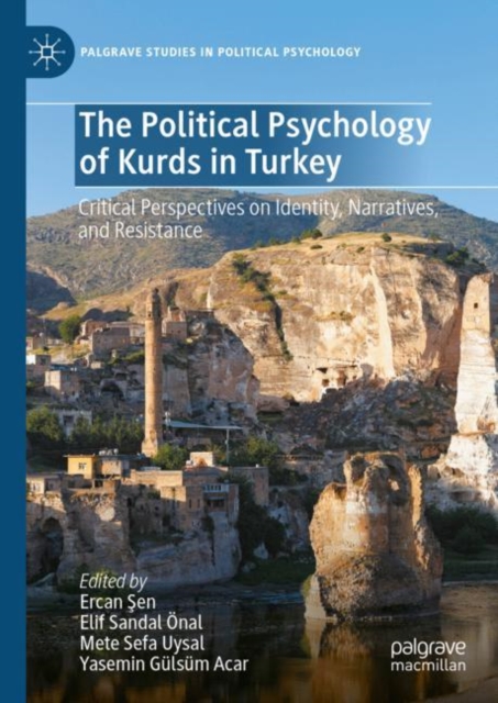 The Political Psychology of Kurds in Turkey : Critical Perspectives on Identity, Narratives, and Resistance, Hardback Book