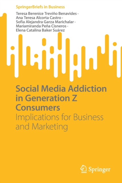 Social Media Addiction in Generation Z Consumers : Implications for Business and Marketing, Paperback / softback Book