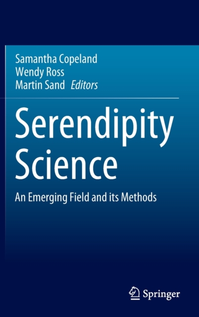Serendipity Science : An Emerging Field and its Methods, Hardback Book