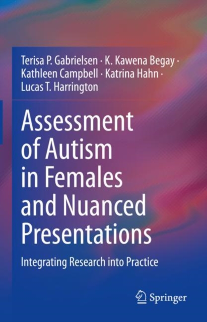 Assessment of Autism in Females and Nuanced Presentations : Integrating Research into Practice, Hardback Book