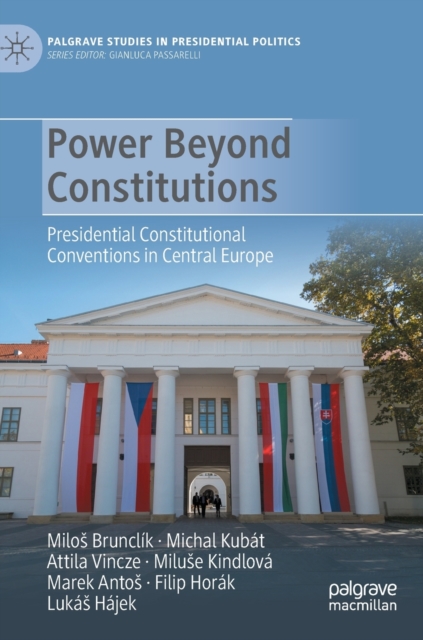Power Beyond Constitutions : Presidential Constitutional Conventions in Central Europe, Hardback Book