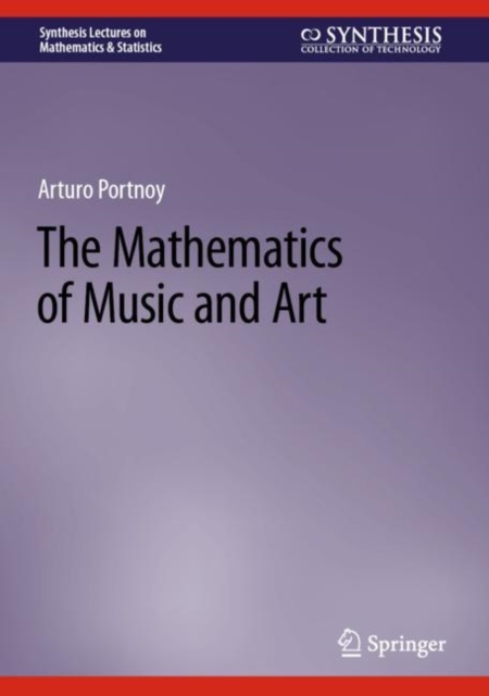 The Mathematics of Music and Art, Hardback Book