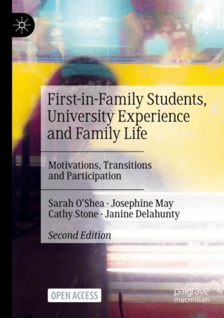 First-in-Family Students, University Experience and Family Life : Motivations, Transitions and Participation, Paperback / softback Book