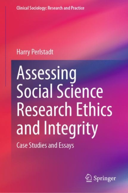 Assessing Social Science Research Ethics and Integrity : Case Studies and Essays, Hardback Book