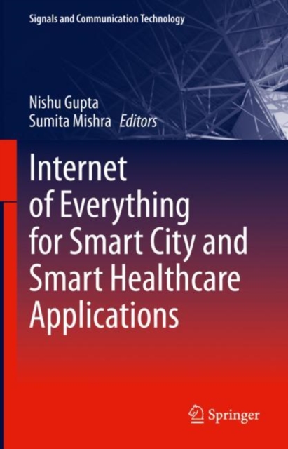 Internet of Everything for Smart City and Smart Healthcare Applications, Hardback Book