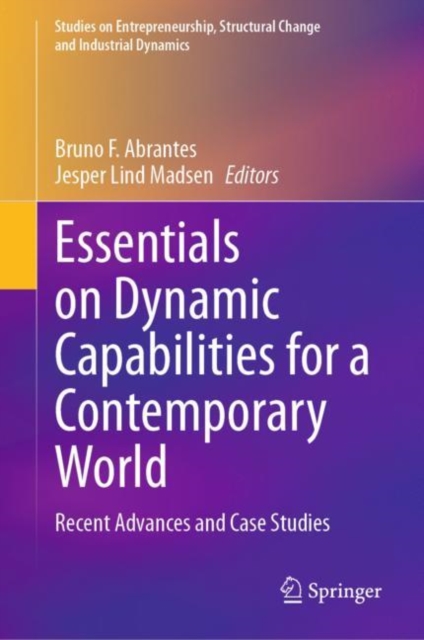 Essentials on Dynamic Capabilities for a Contemporary World : Recent Advances and Case Studies, Hardback Book