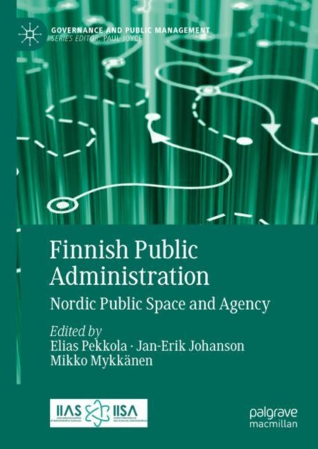 Finnish Public Administration : Nordic Public Space and Agency, Hardback Book