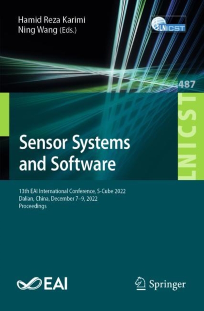 Sensor Systems and Software : 13th EAI International Conference, S-Cube 2022, Dalian, China, December 7-9, 2022, Proceedings, Paperback / softback Book
