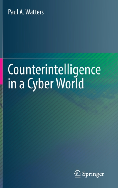 Counterintelligence in a Cyber World, Hardback Book
