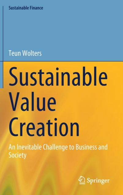 Sustainable Value Creation : An Inevitable Challenge to Business and Society, Hardback Book