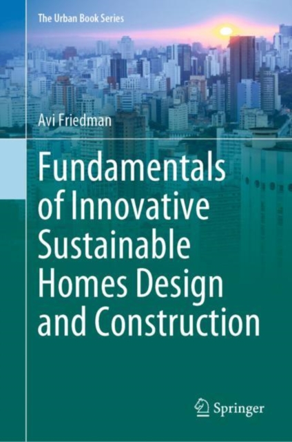 Fundamentals of Innovative Sustainable Homes Design and Construction, Hardback Book