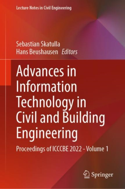 Advances in Information Technology in Civil and Building Engineering : Proceedings of ICCCBE 2022 - Volume 1, Hardback Book