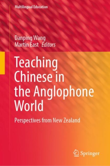 Teaching Chinese in the Anglophone World : Perspectives from New Zealand, Hardback Book