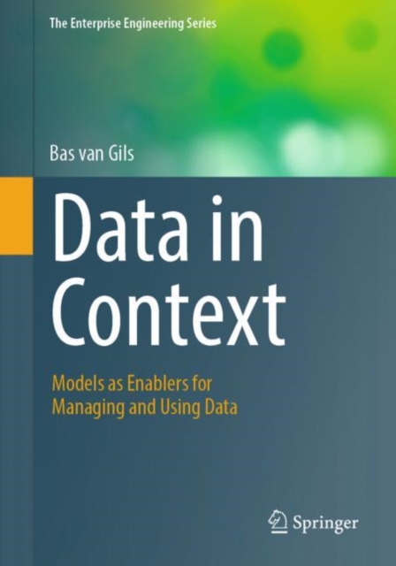 Data in Context : Models as Enablers for Managing and Using Data, Paperback / softback Book