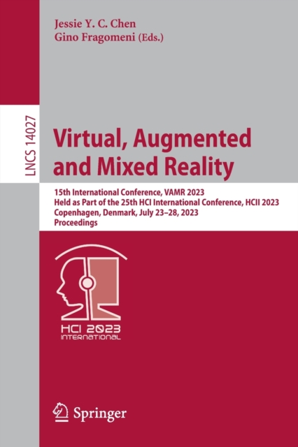 Virtual, Augmented and Mixed Reality : 15th International Conference, VAMR 2023, Held as Part of the 25th HCI International Conference, HCII 2023, Copenhagen, Denmark, July 23-28, 2023, Proceedings, Paperback / softback Book