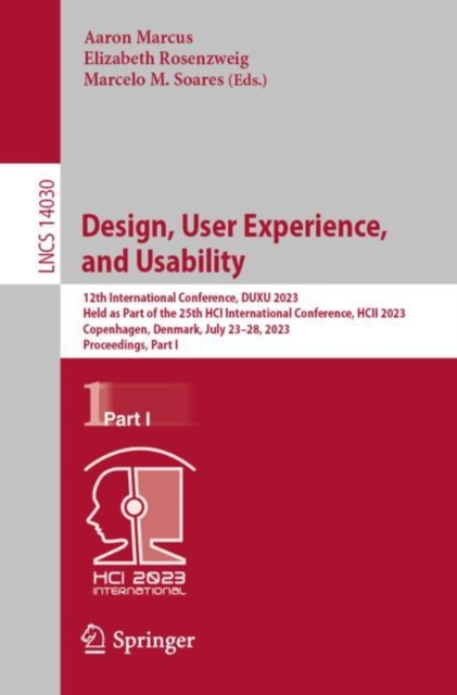 Design, User Experience, and Usability : 12th International Conference, DUXU 2023, Held as Part of the 25th HCI International Conference, HCII 2023, Copenhagen, Denmark, July 23-28, 2023, Proceedings,, Paperback / softback Book