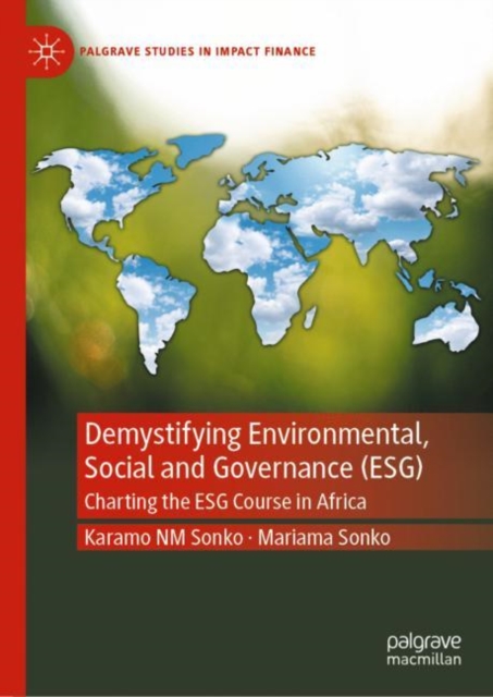 Demystifying Environmental, Social and Governance (ESG) : Charting the ESG Course in Africa, Hardback Book