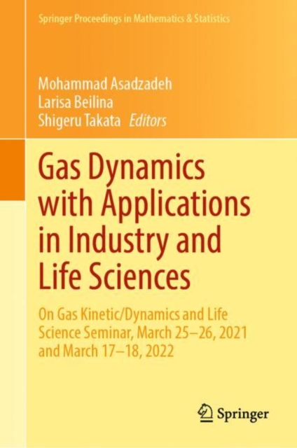 Gas Dynamics with Applications in Industry and Life Sciences : On Gas Kinetic/Dynamics and Life Science Seminar, March 25–26, 2021 and March 17–18, 2022, Hardback Book