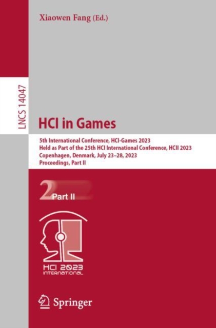 HCI in Games : 5th International Conference, HCI-Games 2023, Held as Part of the 25th HCI International Conference, HCII 2023, Copenhagen, Denmark, July 23-28, 2023, Proceedings, Part II, Paperback / softback Book
