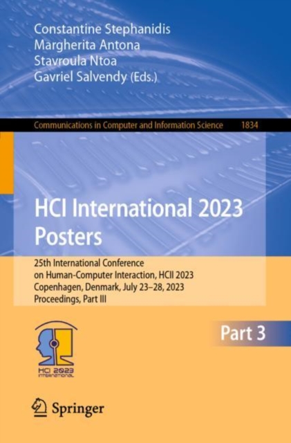 HCI International 2023 Posters : 25th International Conference on Human-Computer Interaction, HCII 2023, Copenhagen, Denmark, July 23-28, 2023, Proceedings, Part III, Paperback / softback Book