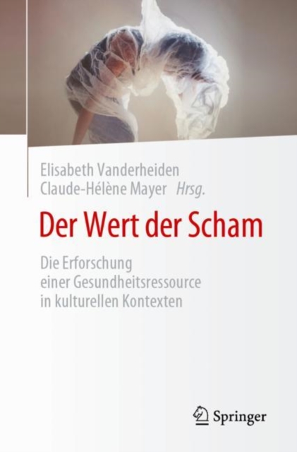 Der Wert der Scham : Die Erforschung einer Gesundheitsressource in kulturellen Kontexten, Paperback / softback Book