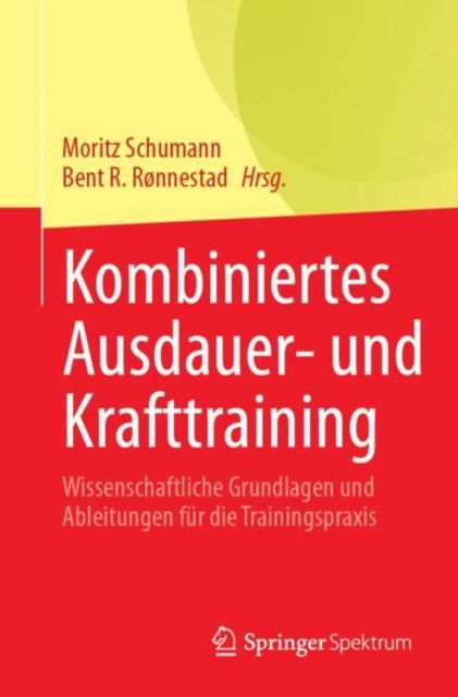 Kombiniertes Ausdauer- und Krafttraining : Wissenschaftliche Grundlagen und Ableitungen fur die Trainingspraxis, Paperback / softback Book
