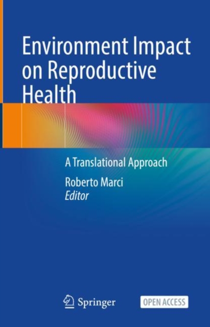 Environment Impact on Reproductive Health : A Translational Approach, Hardback Book