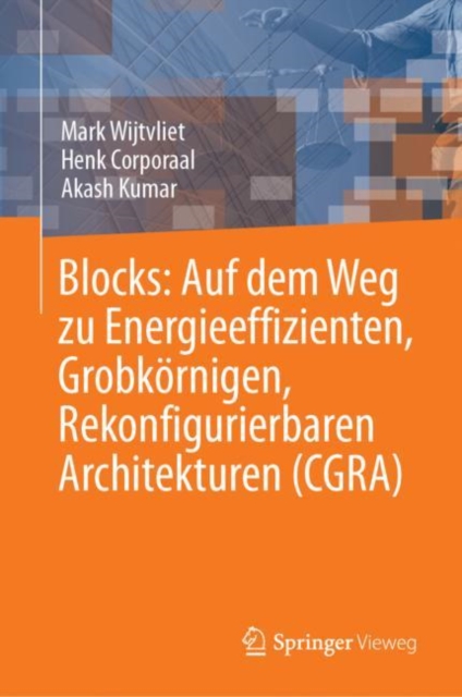 Blocks: Auf dem Weg zu Energieeffizienten, Grobkornigen, Rekonfigurierbaren Architekturen (CGRA), Hardback Book