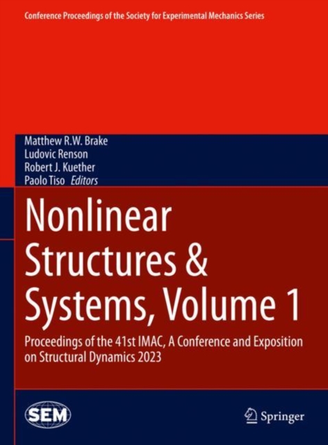 Nonlinear Structures & Systems, Volume 1 : Proceedings of the 41st IMAC, A Conference and Exposition on Structural Dynamics 2023, Hardback Book