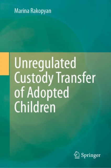 Unregulated Custody Transfer of Adopted Children, Hardback Book