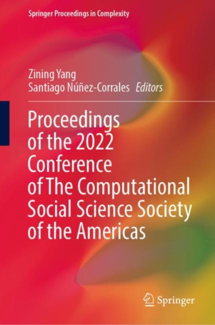Proceedings of the 2022 Conference of The Computational Social Science Society of the Americas, Hardback Book