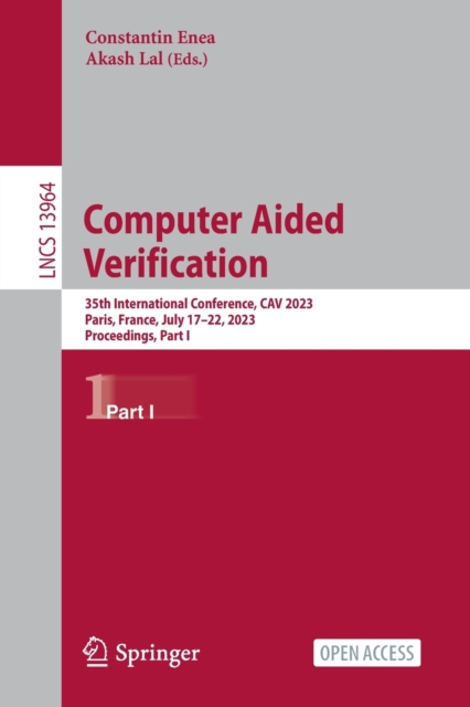 Computer Aided Verification : 35th International Conference, CAV 2023, Paris, France, July 17-22, 2023, Proceedings, Part I, Paperback / softback Book