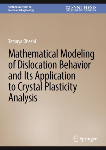 Mathematical Modeling of Dislocation Behavior and Its Application to Crystal Plasticity Analysis, Hardback Book