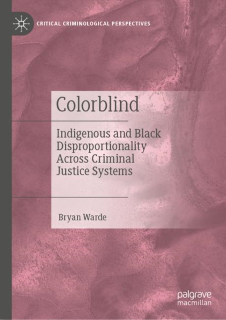 Colorblind : Indigenous and Black Disproportionality Across Criminal Justice Systems, Hardback Book
