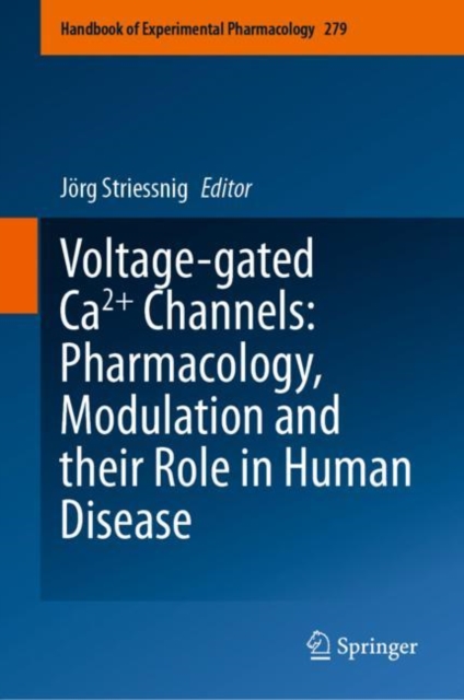 Voltage-gated Ca2+ Channels: Pharmacology, Modulation and their Role in Human Disease, Hardback Book