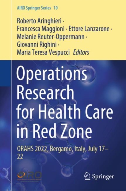 Operations Research for Health Care in Red Zone : ORAHS 2022, Bergamo, Italy, July 17–22, Hardback Book