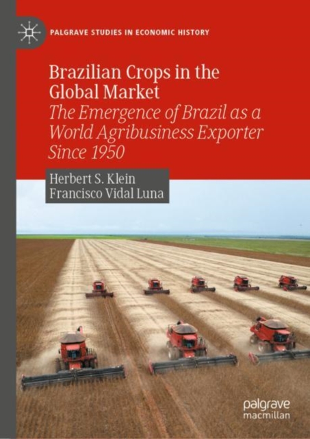 Brazilian Crops in the Global Market : The Emergence of Brazil as a World Agribusiness Exporter Since 1950, Hardback Book