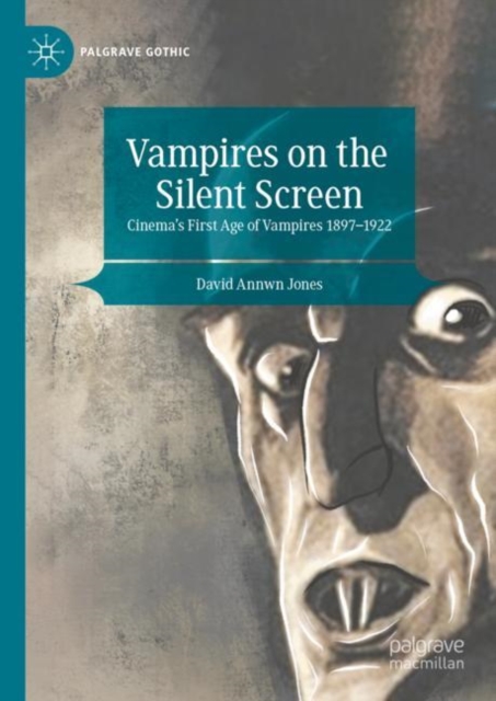 Vampires on the Silent Screen : Cinema’s First Age of Vampires 1897-1922, Hardback Book