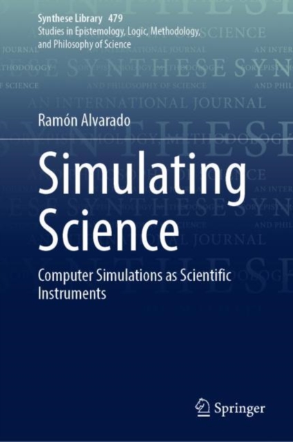 Simulating Science : Computer Simulations as Scientific Instruments, Hardback Book