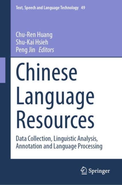 Chinese Language Resources : Data Collection, Linguistic Analysis, Annotation and Language Processing, Hardback Book