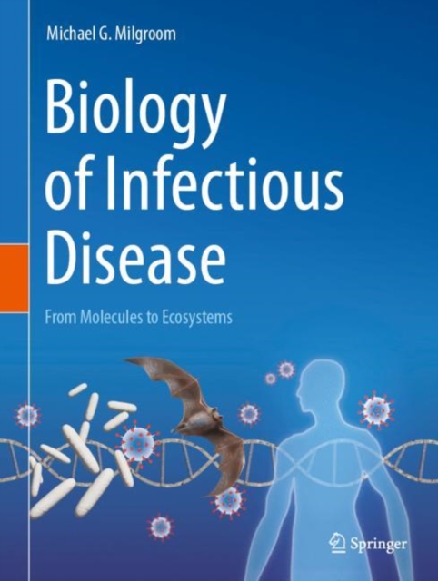 Biology of Infectious Disease : From Molecules to Ecosystems, Hardback Book