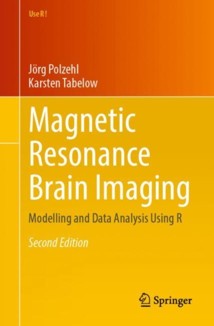 Magnetic Resonance Brain Imaging : Modelling and Data Analysis Using R, Paperback / softback Book