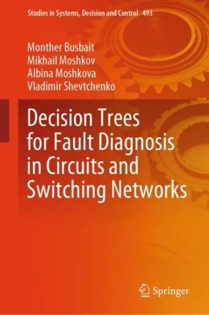 Decision Trees for Fault Diagnosis in Circuits and Switching Networks, Hardback Book